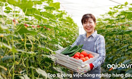 Top 5 việc làm ngành nông nghiệp hàng đầu